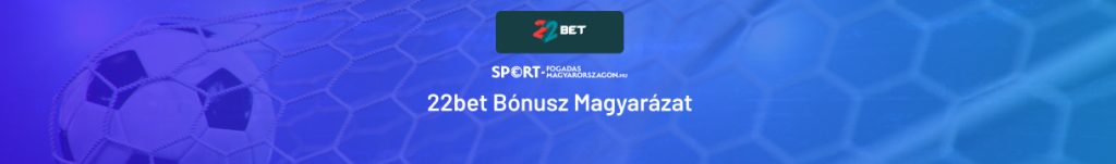 A 22bet bónusz elmagyarázva